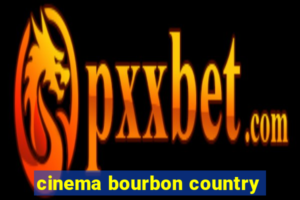 cinema bourbon country