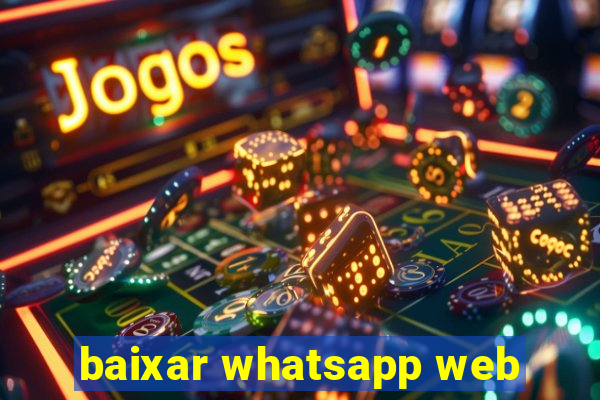 baixar whatsapp web