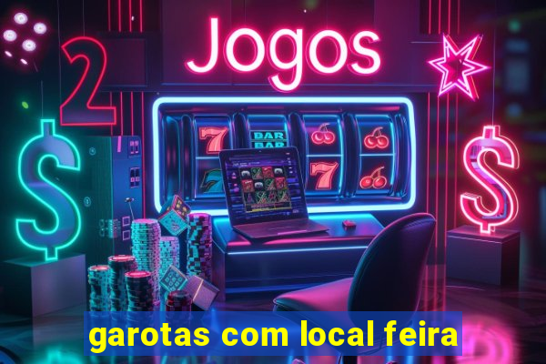 garotas com local feira