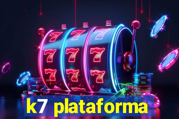 k7 plataforma