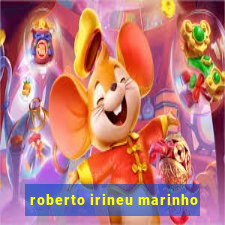 roberto irineu marinho