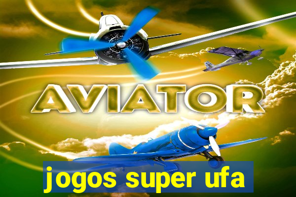 jogos super ufa