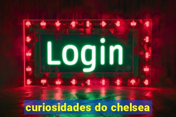 curiosidades do chelsea