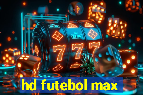 hd futebol max