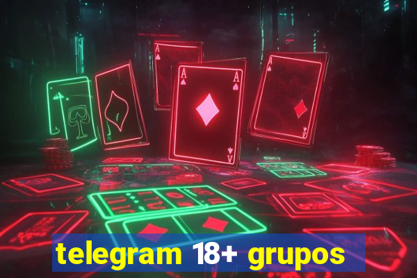 telegram 18+ grupos