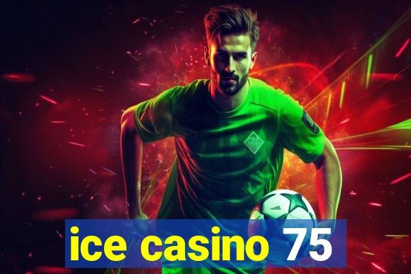 ice casino 75