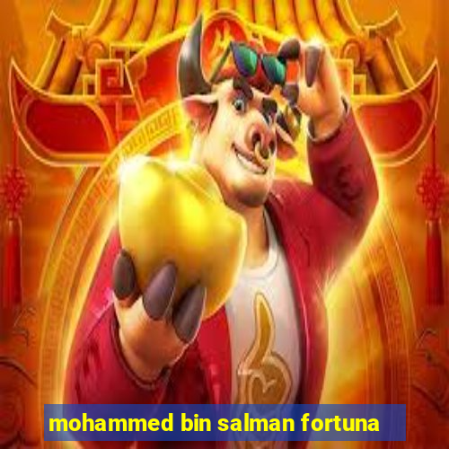 mohammed bin salman fortuna