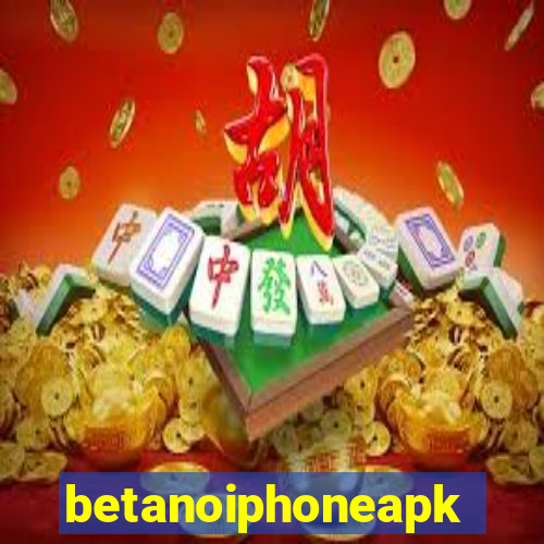 betanoiphoneapk