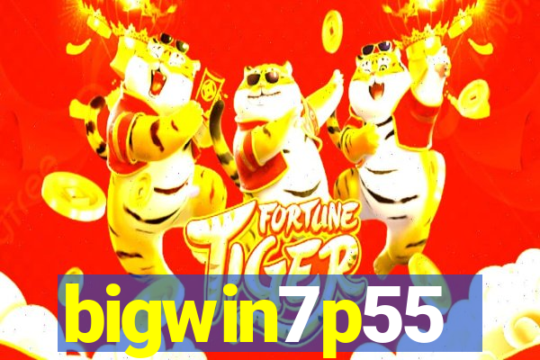 bigwin7p55