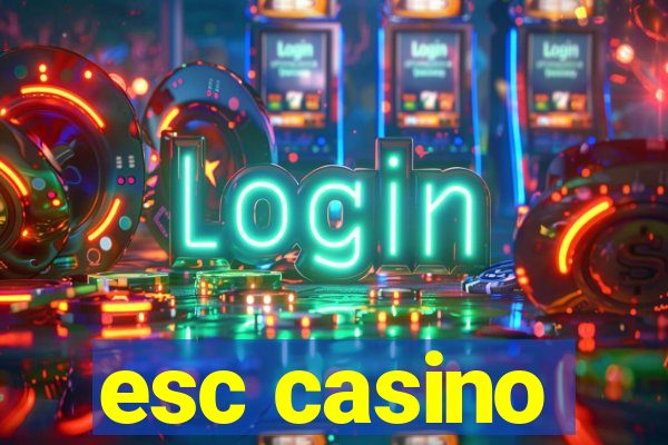 esc casino