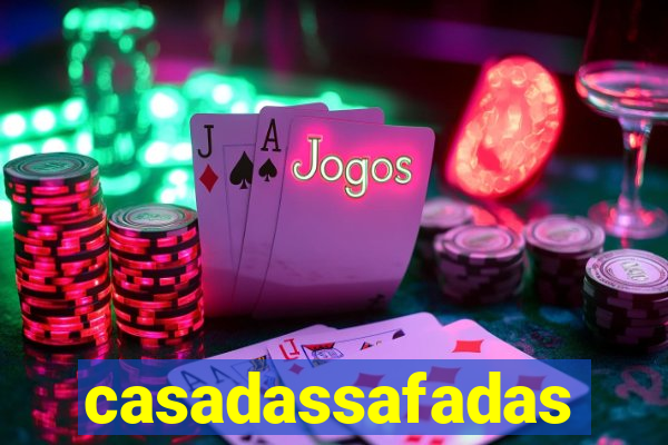 casadassafadas