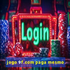 jogo 9f.com paga mesmo