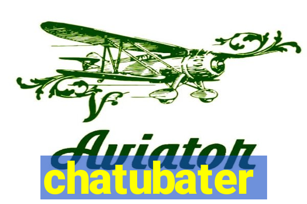 chatubater