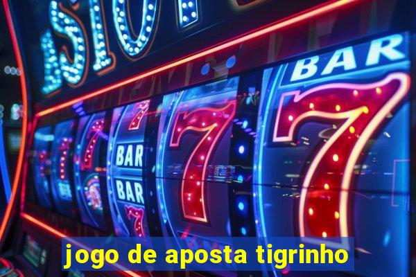 jogo de aposta tigrinho