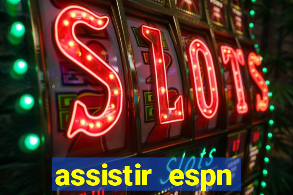 assistir espn brasil ao vivo