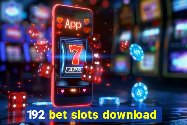 192 bet slots download