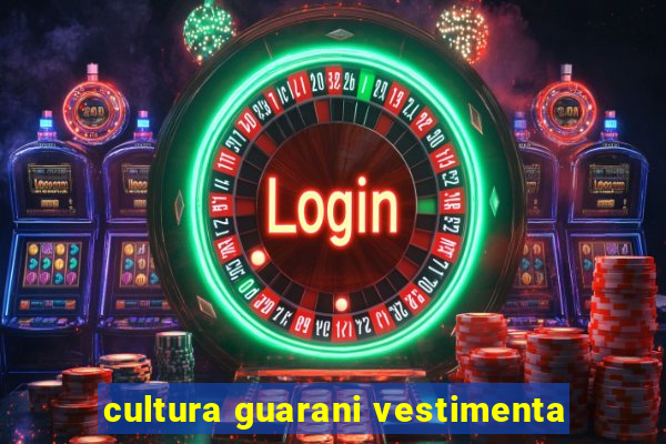 cultura guarani vestimenta