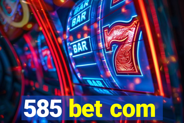 585 bet com