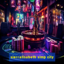 sierralisabeth simp city