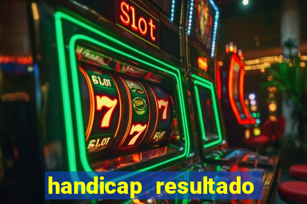 handicap resultado final - 2