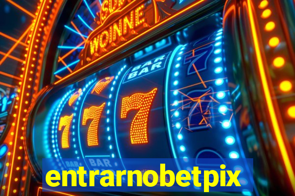 entrarnobetpix