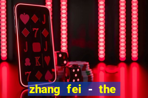 zhang fei - the abandoned son