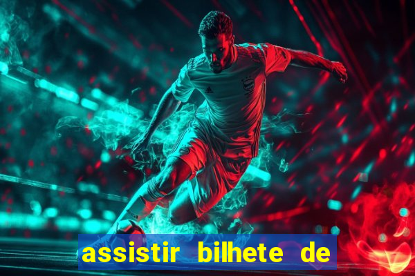 assistir bilhete de loteria filme dublado