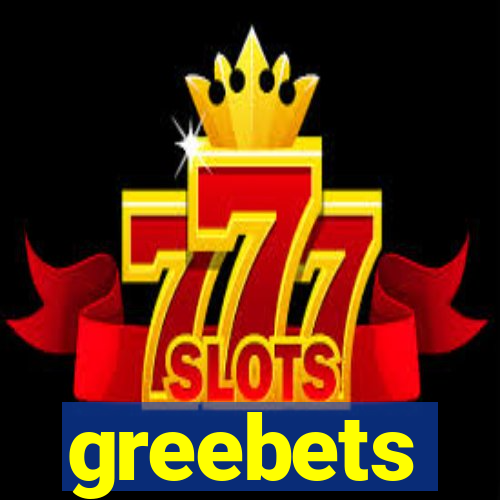 greebets