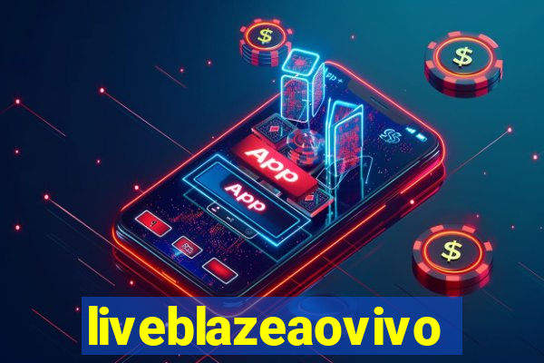 liveblazeaovivo