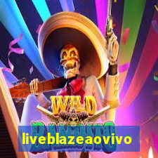 liveblazeaovivo