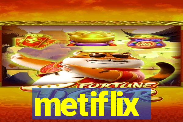 metiflix