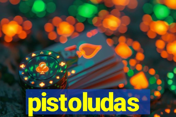 pistoludas