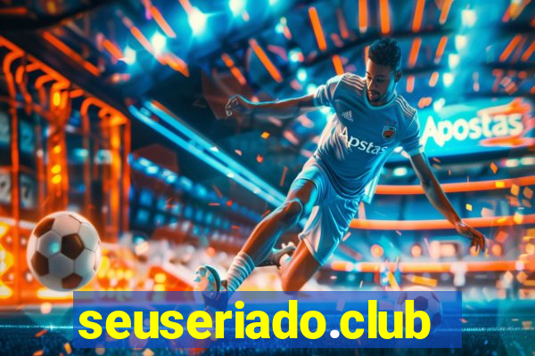 seuseriado.club