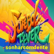 sonharcomdente