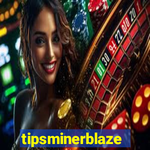 tipsminerblaze