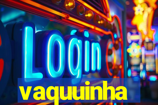 vaquuinha